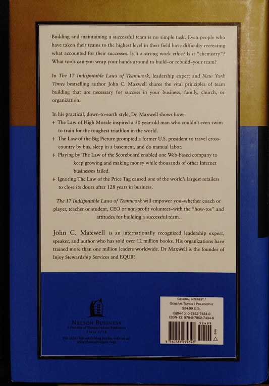 The Laws of Teamwork - John C. Maxwell New York Times Bestselling Author of the 21 Irrefutable Laws of Leadership