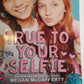 Scholastic - True To Your Selfie - Megan McCafferty