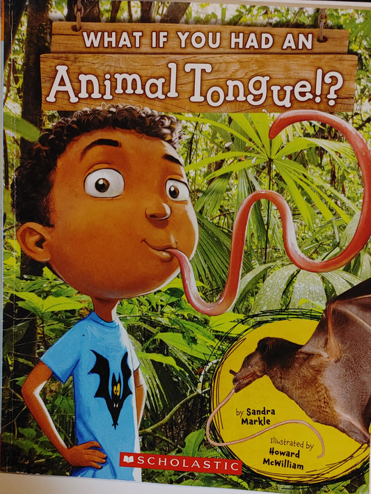 Scholastic - What If You Had An Animal Tongue!? - Sandra Markle