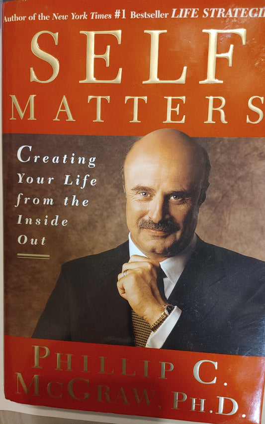 Self Matters Creating Your Life From the Inside Out - Dr. Phillip C. McGraw PH.D