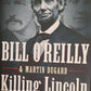 Killing Lincoln -Bill O'Reilly & Martin Dugard - #1 New York Times Best Selling Author