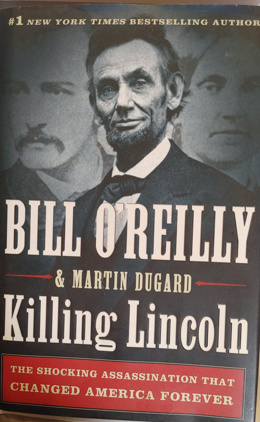 Killing Lincoln -Bill O'Reilly & Martin Dugard - #1 New York Times Best Selling Author