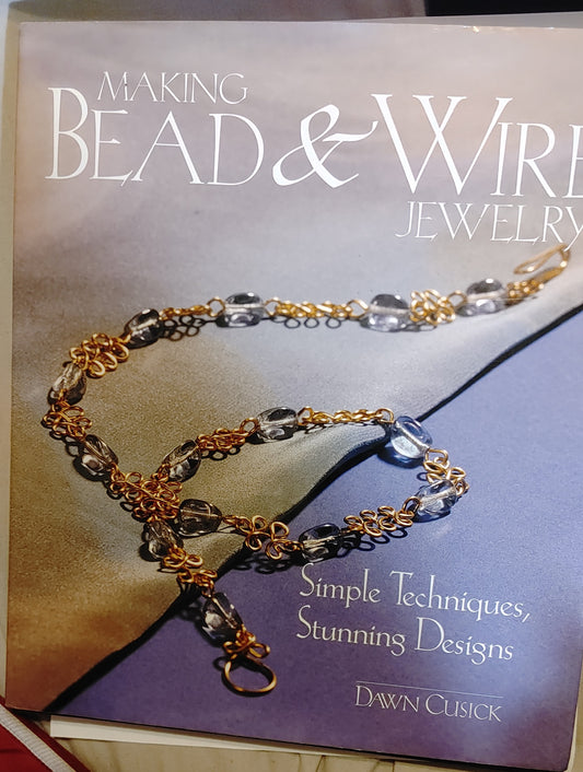 Making BEAD & WIRE JEWELRY - Simple Techniques, Stunning Designs - Dawn Cusick