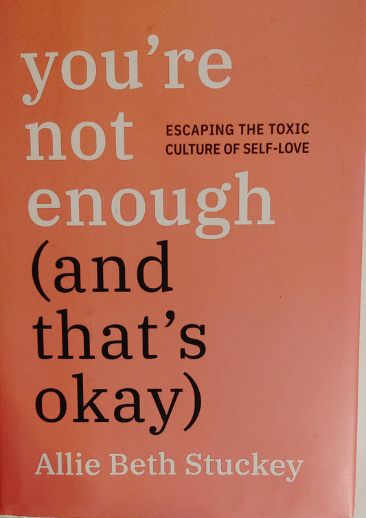 You're Not Enough (and that's ok) - Allie Beth Stuckey