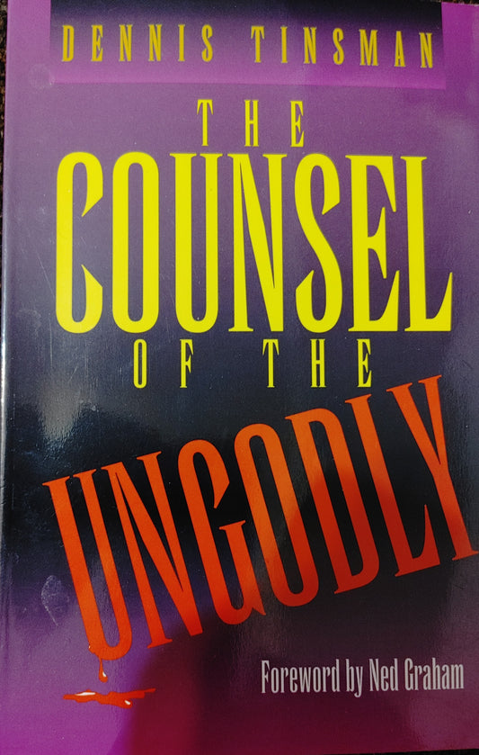 The COUNSEL of the UNGODLY - DENNIS TINSMAN