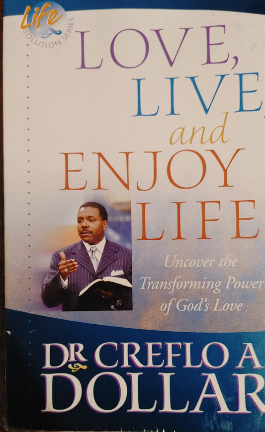 Love,Live and Enjoy Life - Dr. Creflo A. Dollar