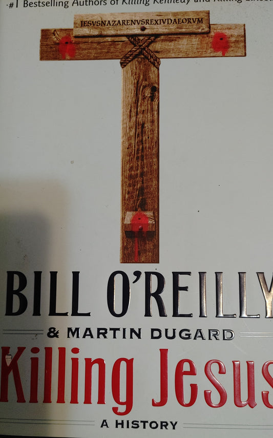 Killing Jesus-Bill O'Reilly and Martin Dugard #1 Best selling Authors of Killing Kennedy and Killing Lincoln