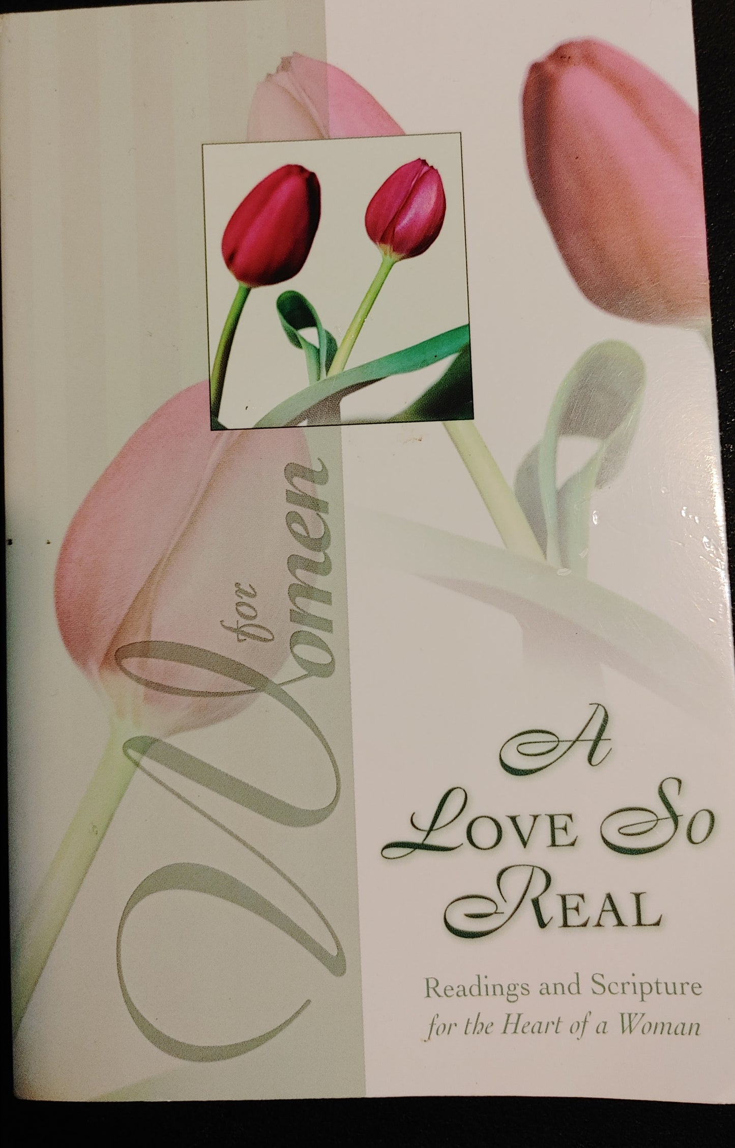 A LOVE SO REAL Readings and Scripture for the Heart of a Woman -  broadman-holman