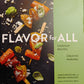 FLAVOR FOR ALL - Everyday Recipes and Creative Pairings Hardcover – October 27, 20