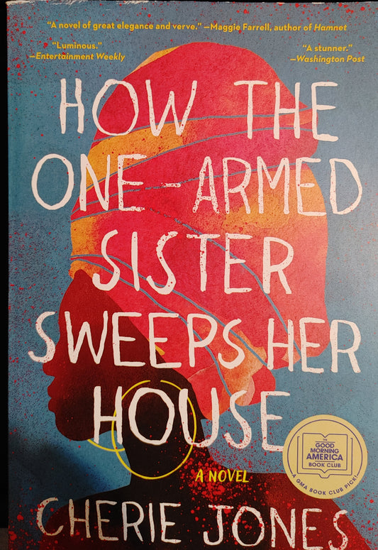How The One-Armed Sister Sweeps Her House - Cherie Jones