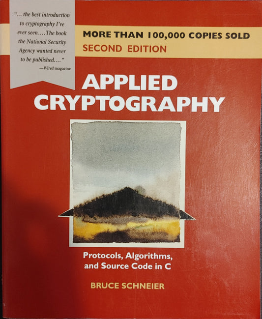Applied Cryptography: Protocols, Algorithms and Source Code in C - Bruce Schneier