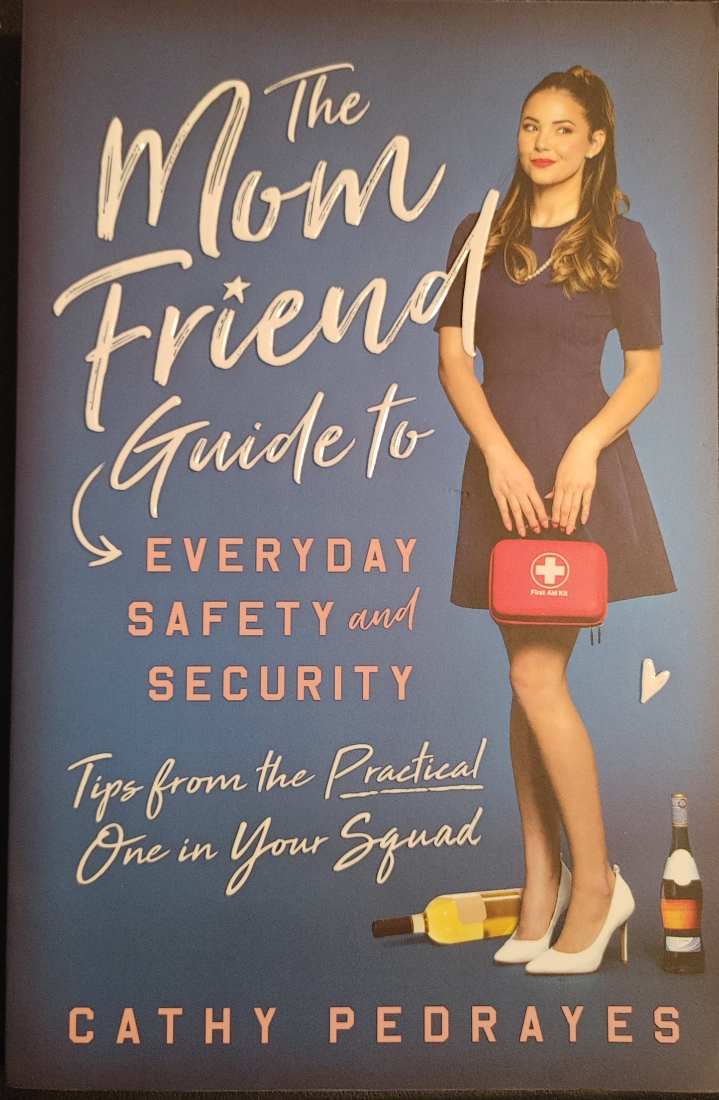 The MOM Friend Guide to Every Day Safety & Security - Cathy Pedrayes