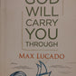 God Will To Carry You Through - Max Lucado