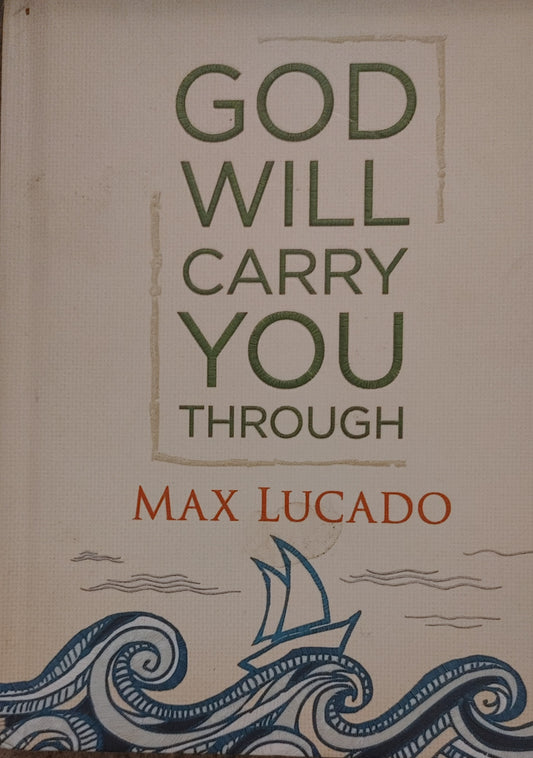 God Will To Carry You Through - Max Lucado