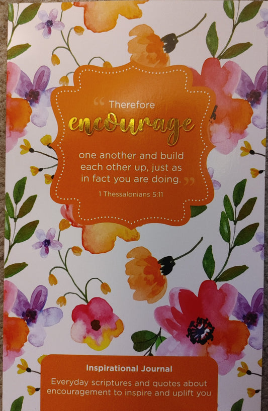 Therefore Encourage one another and build each other up - I Thessalonians 5:11